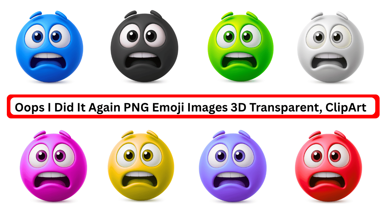 Colorful 3D emojis with shocked faces labeled “Oops I Did It Again” clipart.