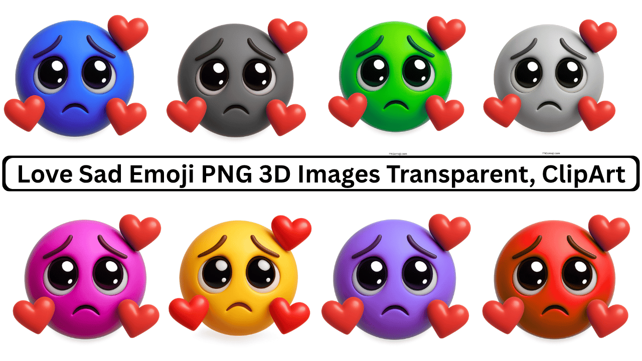 Collection of 3D love sad emojis in various colors with floating hearts, showcasing emotional vulnerability and affection.
