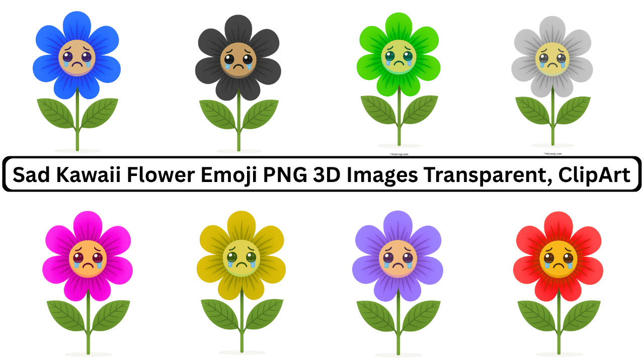 Sad Kawaii Flower Emoji PNG 3D Images Transparent with Different Colors