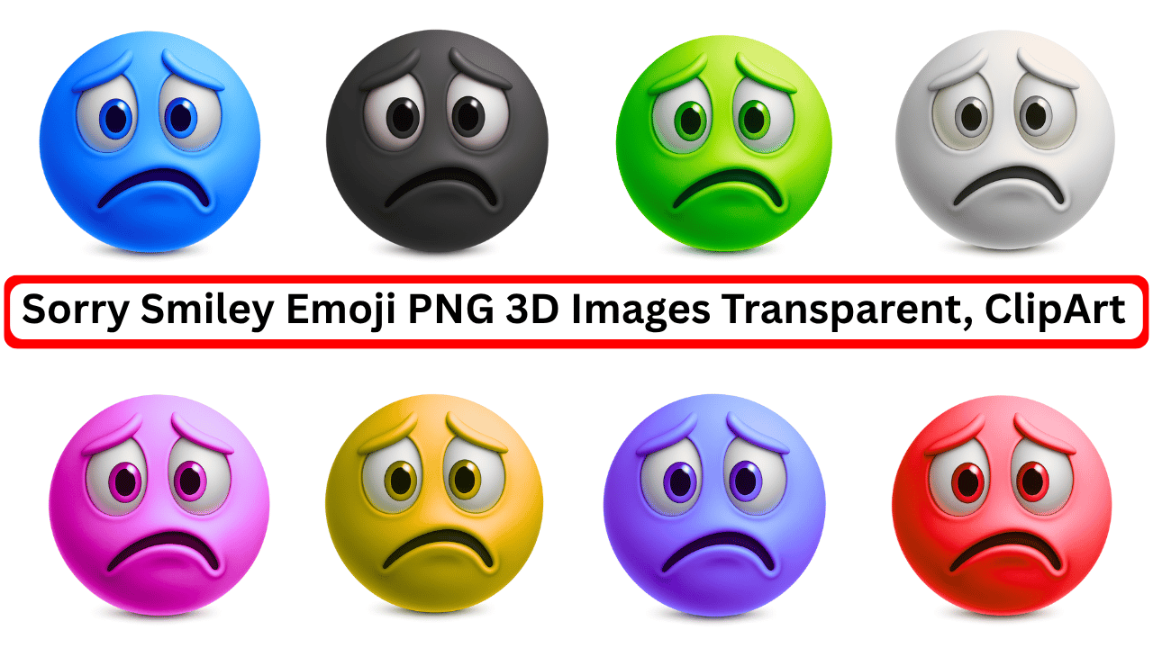 A collection of 3D sorry smiley emojis in various colors with sad expressions